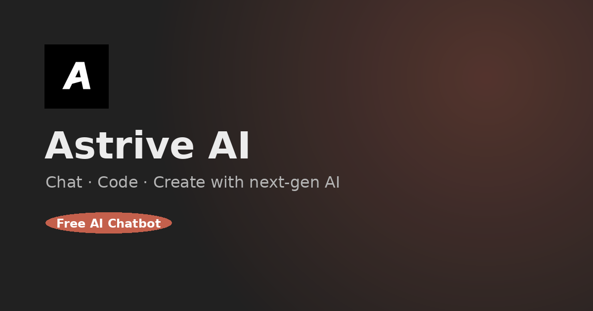 Astrive AI — Free AI Chatbot for Chat, Code & Image Generation